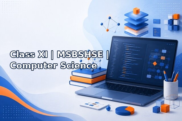 Class XI – MSBSHSE – Computer Science
