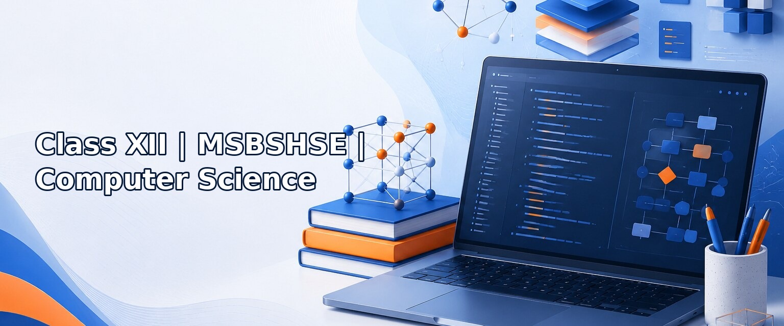 Class XII – MSBSHSE – Computer Science